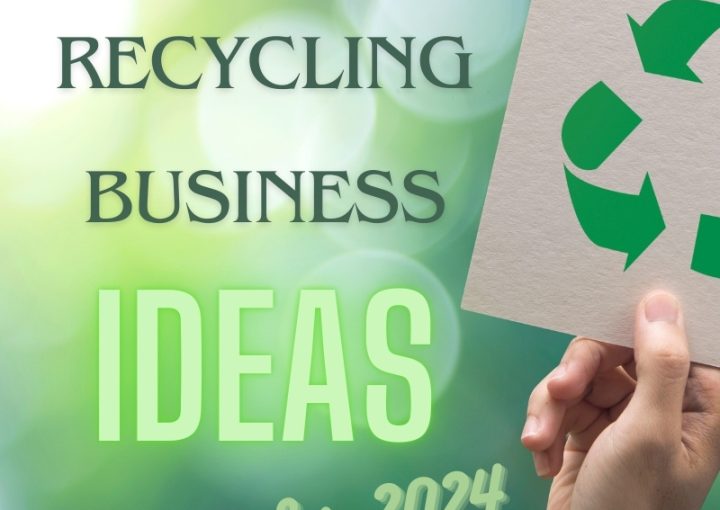 The Top 10 Recycling Business Ideas For 2024